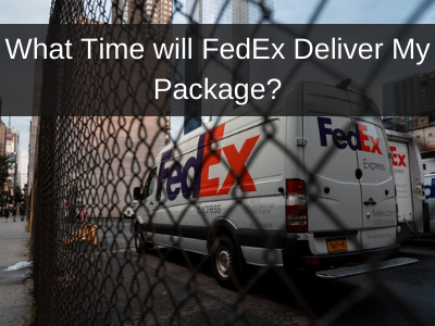 What Time will FedEx Deliver My Package